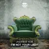 Jaques Le Noir - I'm Not Your Lady (Tom Tom Baby) - Single